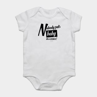 "Nobody puts Baby in a corner!" Dirty Dancing Graphic t-shirt Baby Bodysuit